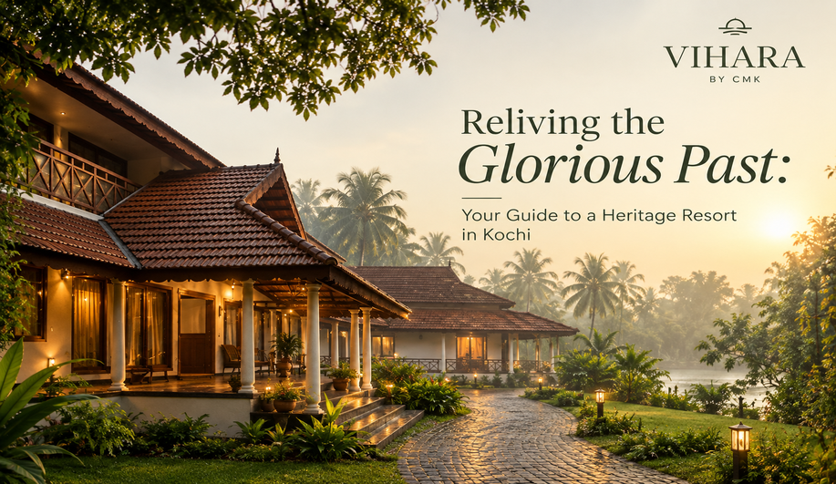 Reliving the Glorious Past: Your Guide to a Heritage Resort in Kochi